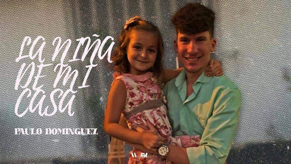 «La Niña de Mi Casa»: la historia de la canción de Paulo Domínguez